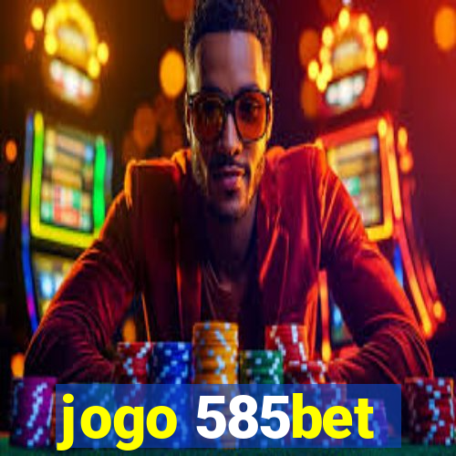 jogo 585bet